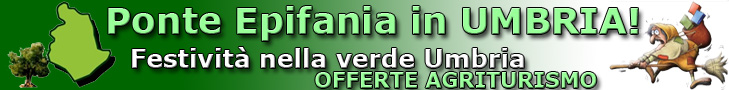 Lastminute Weekend Epifania in Agriturismo, Last Minute weekend della Befana in Agriturismo in Umbria
