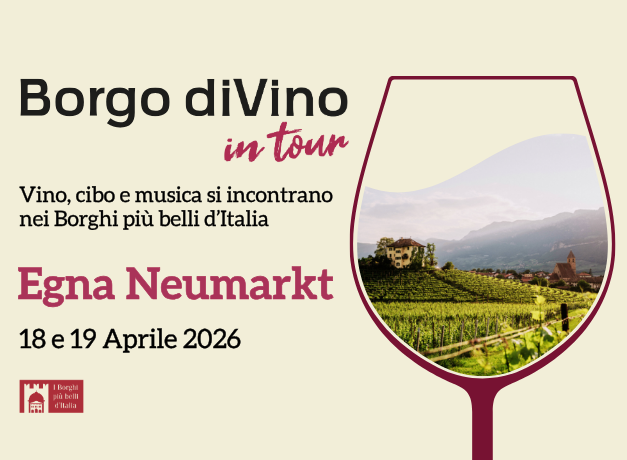 Borgo diVino in tour a Egna Neumarkt: 18 e 19 aprile 2026