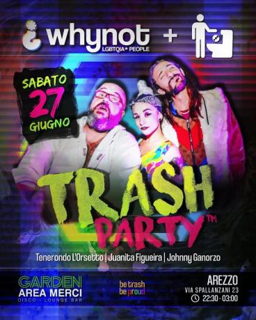 WhyNot¿ Arezzo speciale Trash Party edition: Sabato 27 Giugno