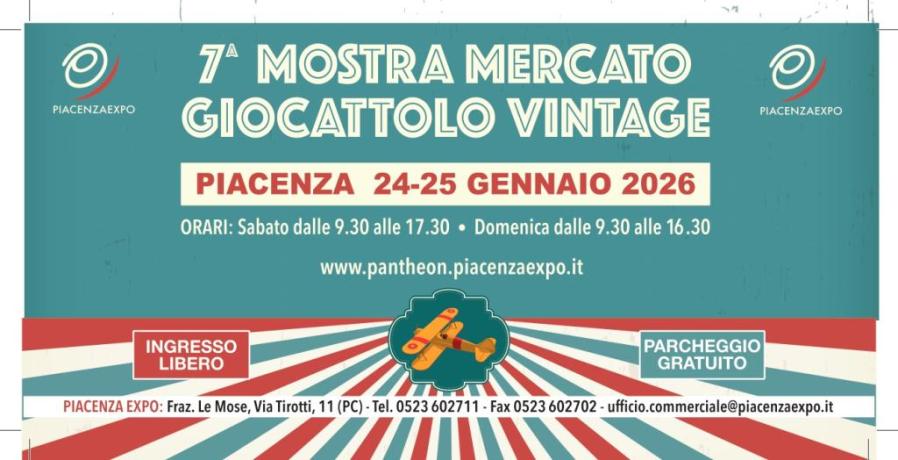 7^MOSTRA MERCATO GIOCATTOLO VINTAGE -Piacenza Expo - 24 e 25 Gennaio 2026