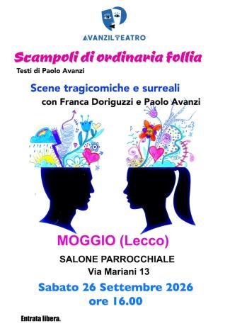 "Scampoli di ordinaria follia" su testi di Paolo Avanzi a Moggio (Lecco)