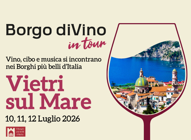 Borgo diVino in tour a Vietri sul Mare (SA): 10, 11, 12 Luglio 2026