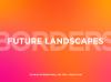 FUTURE LANDSCAPES - BORDERS ART FAIR 2025 ?>